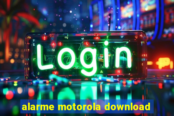 alarme motorola download